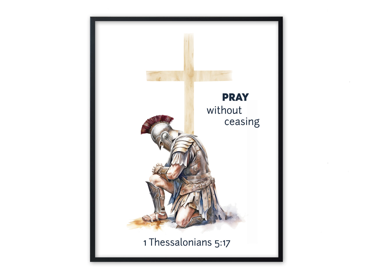 Prayer Warrior - Pray without ceasing (1 Thessalonians 5:17) Poster Print