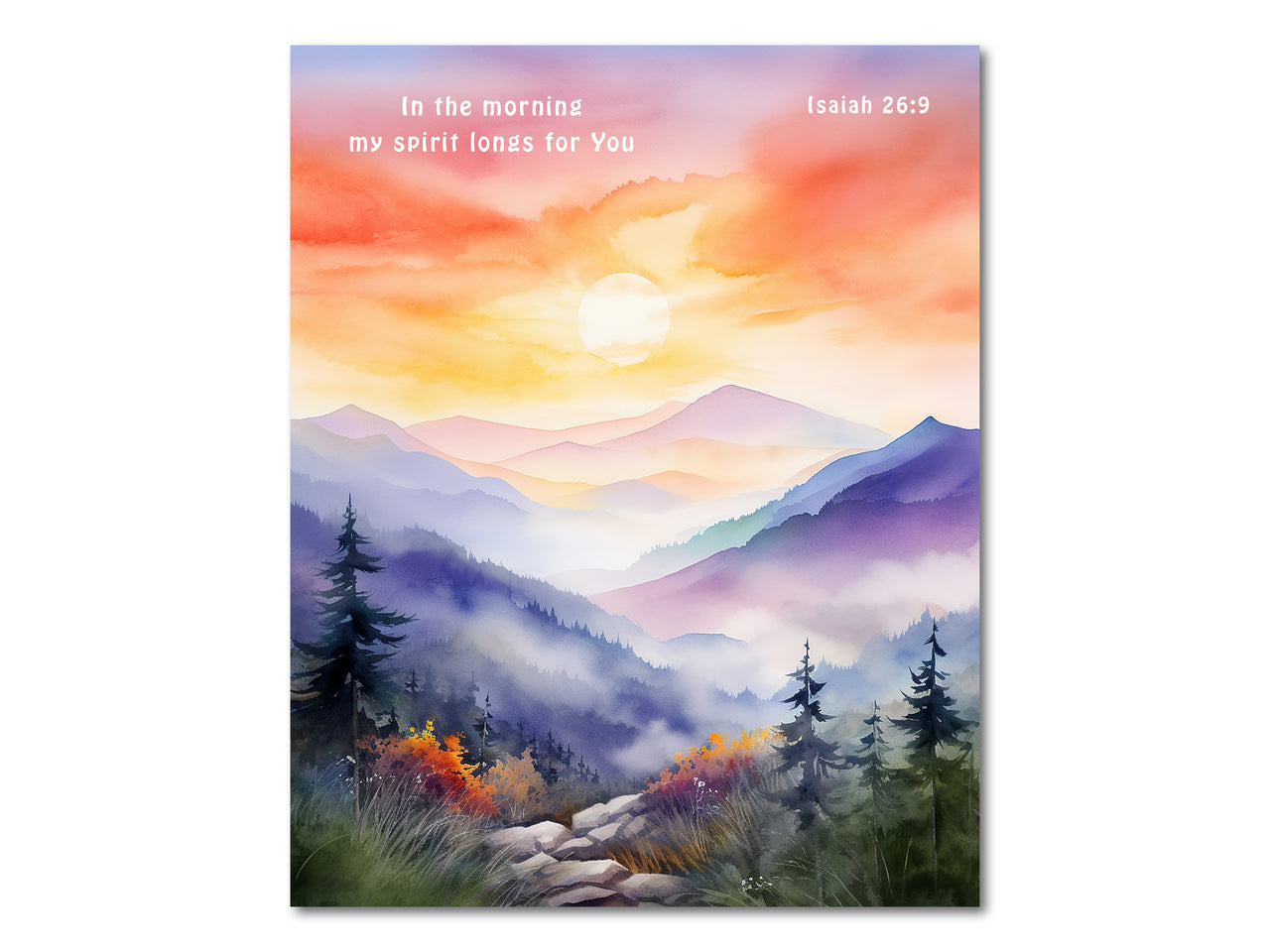 In the morning my spirit longs for You (Isaiah 26:9) Poster Print