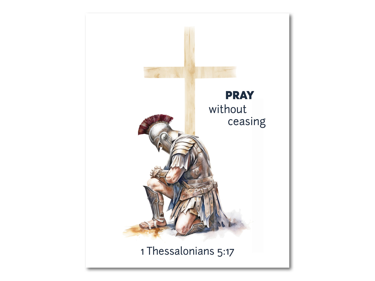 Prayer Warrior - Pray without ceasing (1 Thessalonians 5:17) Poster Print